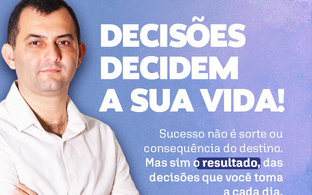 Decisões que Mudam Vidas: Como o Sucesso é Alcançado por Escolha.