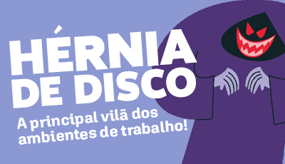 Hérnia de Disco: A principal vilã dos ambientes de trabalho!